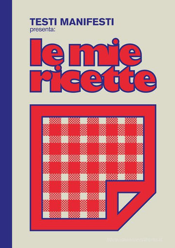 TESTI MANIFESTI - LE MIE RICETTE